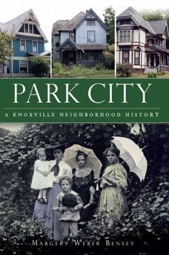 Park City:: A Knoxville Neighborhood History - Bensey, Margery