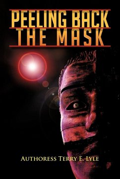 Peeling Back the Mask - Lyle, Authoress Terry E.
