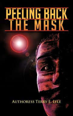 Peeling Back the Mask - Lyle, Authoress Terry E.