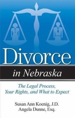 Divorce in Nebraska: The Legal Process, Your Rights, and What to Expect - Koenig, Susan Ann