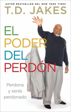 El Poder del Perdón: Perdona Y Serás Perdonado - Jakes, T. D.