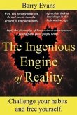 The Ingenious Engine of Reality