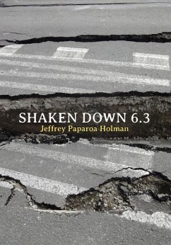 Shaken Down 6.3: Poems from the Second Christchurch Earthquake, 22 February 2011 - Holman, Jeffrey Paproa