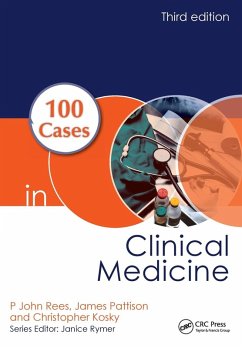 100 Cases in Clinical Medicine - Rees, P. John (Professor of Medical Education, Sherman Education Cen; Pattison, James (Consultant Nephrologist, Guy's and St Thomas' NHS F; Kosky, Christopher (Consultant Sleep and Respiratory Physician at Si