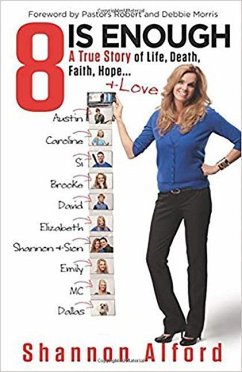 8 Is Enough: A True Story of Life, Death, Faith, Hope... + Love - Alford, Shannon