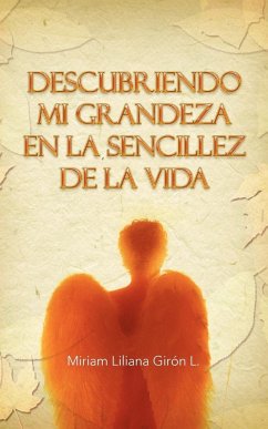 Descubriendo Mi Grandeza En La Sencillez de La Vida - Gir N. L., Miriam Liliana