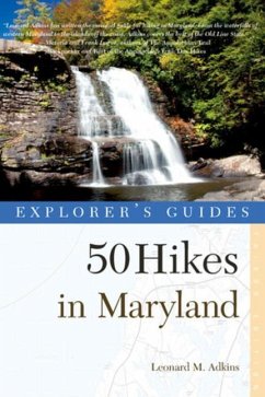 Explorer's Guide 50 Hikes in Maryland: Walks, Hikes & Backpacks from the Allegheny Plateau to the Atlantic Ocean - Adkins, Leonard M.