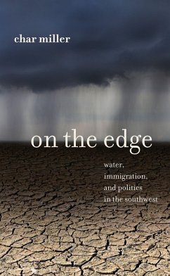 On the Edge: Water, Immigration, and Politics in the Southwest - Miller, Char