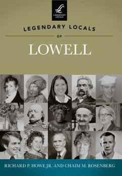 Legendary Locals of Lowell - Howe Jr, Richard P.; Rosenberg, Chaim M.