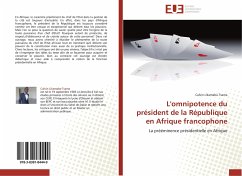 L'omnipotence du président de la République en Afrique francophone - Likamaba-Tsama, Calvin L'omnipotence du président de la République en Afrique francophone - Likamaba-Tsama, Calvin