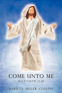 Come Unto Me-Matthew 11 - Miller-Collins, Marieta