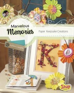 Marvelous Memories: Paper Keepsake Creations - Laughlin, Kara L.