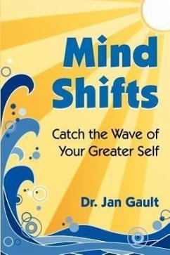 Mind Shifts: Catch the Wave of Your Greater Self - Gault, Jan L.
