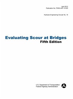 Evaluating Scour at Bridges (Fifth Edition). Hydraulic Engineering Circular No. 18. Publication No. Fhwa-Hif-12-003 - Federal Highway Administration; U. S. Department Of Transportation