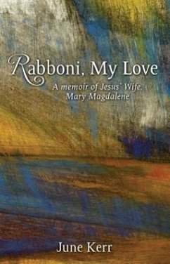 Rabboni, My Love: A Memoir of Jesus' Wife, Mary Magdalene - Kerr, June