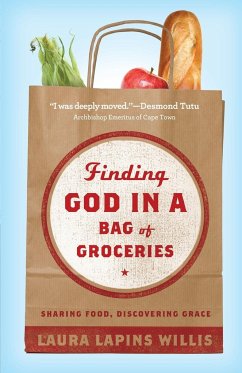Finding God in a Bag of Groceries: Sharing Food, Discovering Grace - Willis, Laura Lapins