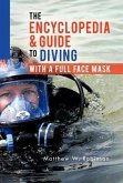 The Encyclopedia & Guide to Diving with a Full Face Mask