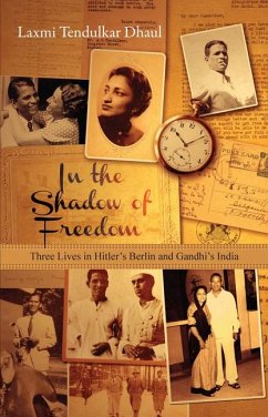 In the Shadow of Freedom: Three Lives in Hitler's Germany and Gandhi's India - Dhaul, Laxmi Tendulkar