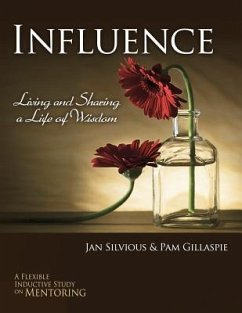 Influence -- Living and Sharing a Life of Wisdom - Silvious, Jan; Gillaspie, Pam