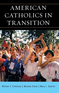 American Catholics in Transition - D'Antonio, William V.; Dillon, Michele; Gautier, Mary L.