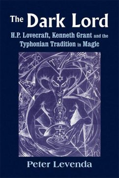 The Dark Lord: H.P. Lovecraft, Kenneth Grant, and the Typhonian Tradition in Magic - Levenda, Peter (Peter Levenda)
