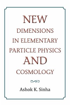 New Dimensions in Elementary Particle Physics and Cosmology - Sinha, Ashok K.