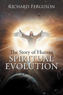 The Story of Human Spiritual Evolution - Ferguson, Richard