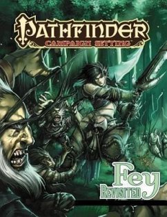 Pathfinder Campaign Setting: Fey Revisited - Broadway, Savannah; Hamon, Amanda; Hitchcock, Tim; Miles, Levi; Vallese, Ray; Virnich, Jerome