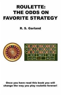 Roulette: The Odds on Favorite Strategy - Garland, R. S.