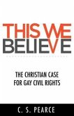 This We Believe: The Christian Case for Gay Civil Rights