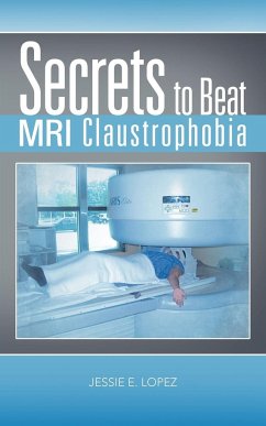 Secrets to Beat MRI Claustrophobia - Lopez, Jessie E.