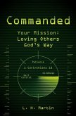 Commanded: Your Mission: Loving Others God's Way
