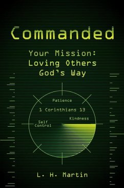 Commanded: Your Mission: Loving Others God's Way - Martin, L. H.