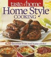 Taste of Home Home Style Cooking: 420 Favorites from Real Home Cooks! - Taste Of Home