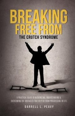 Breaking Free From: The Crutch Syndrome - Peavy, Darrell L.