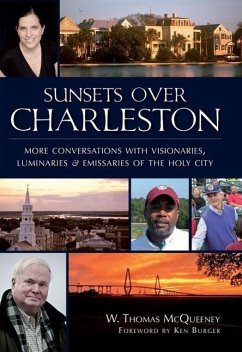 Sunsets Over Charleston: More Conversations with Visionaries, Luminariesnd Emissaries of the Holy City - McQueeney, W. Thomas