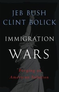 Immigration Wars: Forging an American Solution - Bush, Jeb; Bolick, Clint