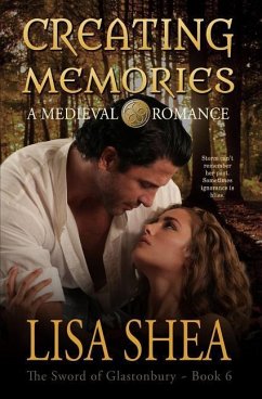 Creating Memories - A Medieval Romance - Shea, Lisa