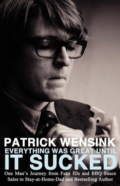 Everything Was Great Until It Sucked - Wensink, Patrick