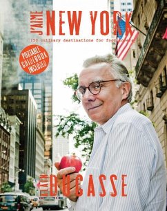 J'Aime New York: 150 Culinary Destinations for Food Lovers - Ducasse, Alain; Vallis, Alex