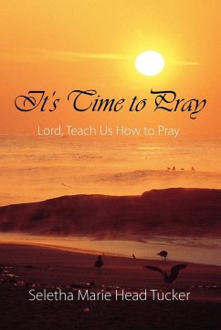 It's Time to Pray - Tucker, Seletha Marie Head