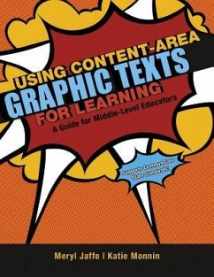 Using Content-Area Graphic Texts for Learning: A Guide for Middle-Level Educators - Jaffe, Meryl; Monnin, Katie