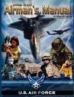 Airman's Manual Afpam 10-100. 01 March 2009, Incorporating Change 1, 24 June 2011 - United States Air Force