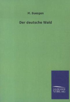 Der deutsche Wald - Buesgen, M.