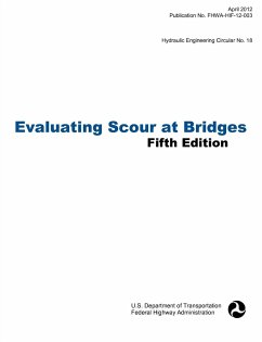 Evaluating Scour at Bridges (Fifth Edition). Hydraulic Engineering Circular No. 18. Publication No. Fhwa-Hif-12-003 - Federal Highway Administration; U. S. Department Of Transportation