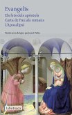 Evangelis : els fets dels apòstols. Carta de Pau als romans. L' Apocalipsi Evangelis : els fets dels apòstols. Carta de Pau als romans. L' Apocalipsi