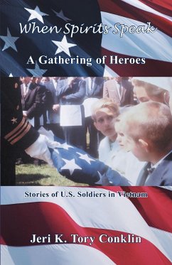 When Spirits Speak: A Gathering of Heroes: Stories of U.S. Soldiers in Vietnam - Conklin, Jeri K. Tory