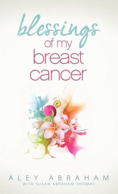 Blessings of My Breast Cancer - Abraham, Aley