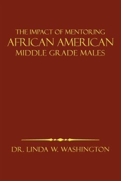 The Impact of Mentoring African American Middle Grade Males - Washington, Linda W.