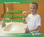 Should Billy Brush His Teeth?: Taking Care of Yourself